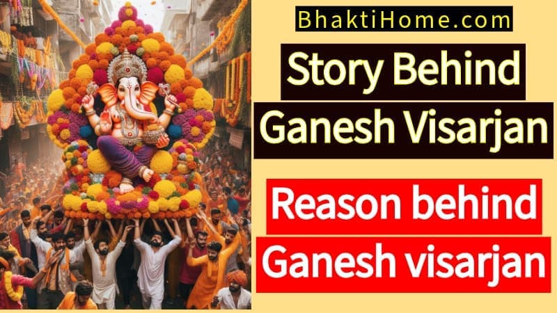 Story Behind Ganesh Visarjan and Reason behind Ganesh visarjan