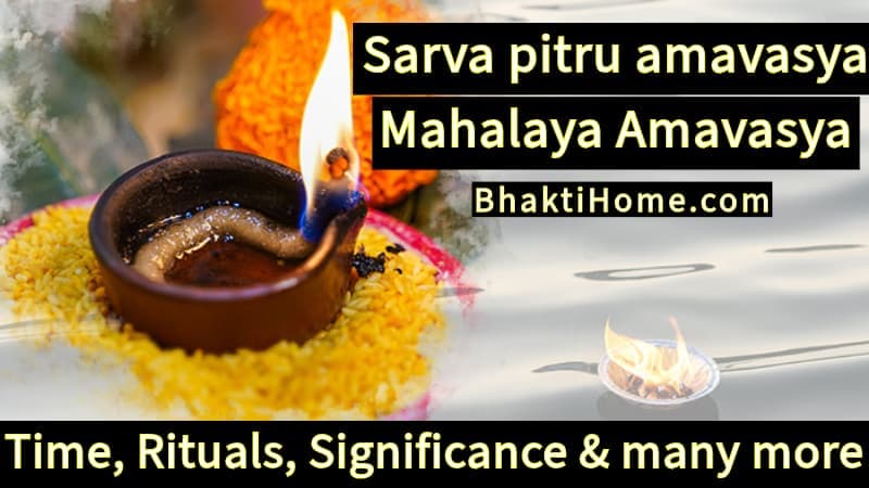 Sarva pitru amavasya - Mahalaya Amavasya - Time Rituals Significance